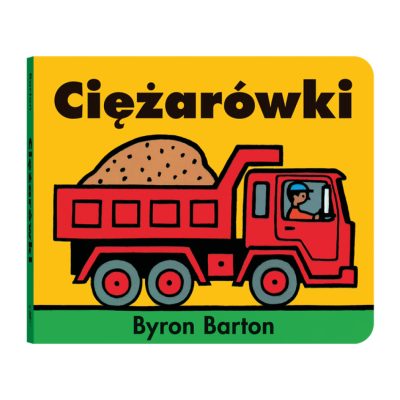 Ciężarówki, Byron Barton, wydawnictwo dwie siostry